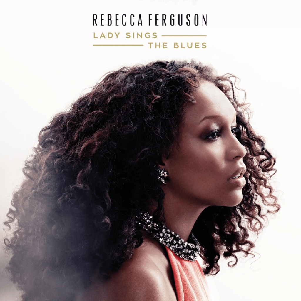 Rebecca Ferguson - Lady Sings the Blues 2015